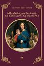 Livro - Mês de Nossa Senhora do Santíssimo Sacramento