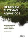Livro - Metais em sistemas aquáticos: biodisponibilidade e influência da matéria orgânica