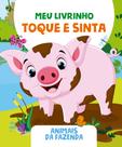 Livro - Meu Livrinho Toque e Sinta - Animais da Fazenda
