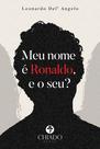 Livro - Meu nome é Ronaldo, e o seu? Livro - Meu nome é Ronaldo, e o seu?