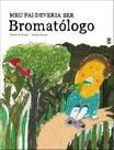 Livro - Meu pai deveria ser bromatólogo