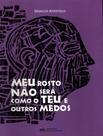 Livro - Meu Rosto Nao Sera Como O Teu E Outros Medos