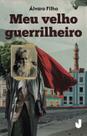 Livro - Meu velho guerrilheiro Livro - Meu velho guerrilheiro