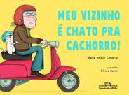 Livro - Meu vizinho é chato pra cachorro! Livro - Meu vizinho é chato pra cachorro!