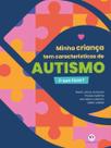 Livro - Minha criança tem características de autismo - o que fazer?