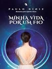 Livro - Minha Vida Por Um Fio - VIDA & CONSCIENCIA Livro - Minha Vida Por Um Fio - VIDA & CONSCIENCIA