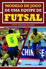 Livro - Modelo de jogo de uma equipe de futsal Livro - Modelo de jogo de uma equipe de futsal