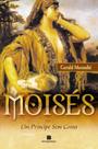 Livro - Moisés: Um príncipe sem coroa (Vol. 1)