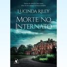 Livro Morte no Internato - Lucinda Riley - Editora Arqueiro