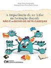 Livro - Mportancia De Ser Leitor Na Formacao Docente Nao E Um Bicho-De-Sete-Cabecas, A