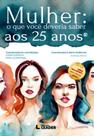 Livro - Mulher: O que você deveria saber aos 25 anos, volume I Livro - Mulher: O que você deveria saber aos 25 anos, volume I