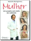 Livro - Mulher - Um Projeto Sem Data De Validade Livro - Mulher - Um Projeto Sem Data De Validade