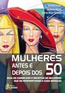 Livro - Mulheres Antes e Depois dos 50