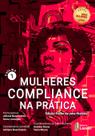 Livro - Mulheres Compliance na Prática - Volume I - Edição poder de uma história
