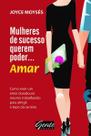 Livro - Mulheres de sucesso querem poder … amar