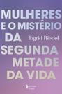 Livro - Mulheres e o mistério da segunda metade da vida