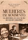 Livro - Mulheres em Movimento na História da Educação Brasileira (1850/1950)