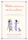Livro - Mulheres francesas não fazem plástica