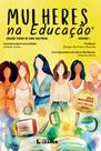 Livro - Mulheres na Educação - Volume I - Edição poder de uma história Livro - Mulheres na Educação - Volume I - Edição poder de uma história