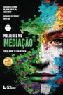 Livro - Mulheres na Mediação - Volume I - Edição poder de uma história Livro - Mulheres na Mediação - Volume I - Edição poder de uma história