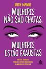 Livro - Mulheres não são chatas, mulheres estão exaustas