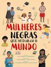 Livro - Mulheres Negras Que Mudaram O Mundo Livro - Mulheres Negras Que Mudaram O Mundo