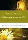 Livro - Mulheres que amaram a Deus