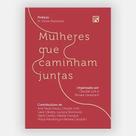 Livro Mulheres que Caminham Juntas - Reflexões sobre a Caminhada Cristã Livro Mulheres que Caminham Juntas - Reflexões sobre a Caminhada Cristã