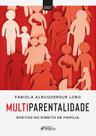 Livro - MULTIPARENTALIDADE: EFEITOS NO DIREITO DE FAMÍLIA - 1ª ED - 2021 Livro - MULTIPARENTALIDADE: EFEITOS NO DIREITO DE FAMÍLIA - 1ª ED - 2021