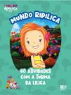 Livro - Mundo Ripilica: 60 atividades com a turma da Lilica Livro - Mundo Ripilica: 60 atividades com a turma da Lilica