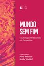 Livro - Mundo sem fim: Escatologias pentecostais em perspectiva