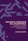 Livro - Museus negros na diáspora Livro - Museus negros na diáspora