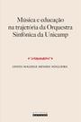 Livro - MÚSICA E EDUCAÇÃO NA TRAJETÓRIA DA ORQUESTRA SINFÔNICA DA UNICAMP