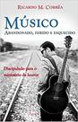 Livro - MUSICO ABANDONADO ,FERIDO E ESQUECIDO Livro - MUSICO ABANDONADO ,FERIDO E ESQUECIDO