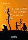 Livro - My Daddy Told Me – Meu Pai Me Disse Livro - My Daddy Told Me – Meu Pai Me Disse