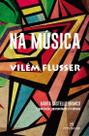 Livro - Na música: Vilém Flusser Livro - Na música: Vilém Flusser
