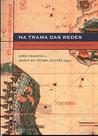 Livro - Na trama das redes: Política e negócios no Império Português, Séculos XVI-XVIII Livro - Na trama das redes: Política e negócios no Império Português, Séculos XVI-XVIII