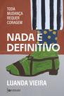 Livro - Nada é definitivo Livro - Nada é definitivo