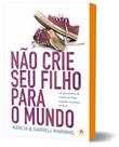 Livro - Não crie seu filho para o mundo