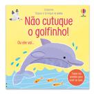 Livro - NÃO CUTUQUE O GOLFINHO!: TOQUE E BRINQUE