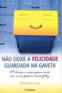 Livro - Não Deixe a Felicidade Guardada na Gaveta Livro - Não Deixe a Felicidade Guardada na Gaveta