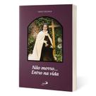 Livro Não Morro... Entro na Vida - Paulus Livro Não Morro... Entro na Vida - Paulus