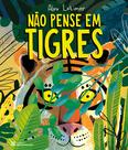 Livro - Não Pense em Tigres