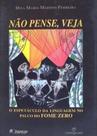 Livro - Não pense, veja: O espetáculo da linguagem no palco do fome zero