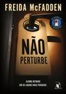 Livro - Não perturbe – Para fãs de A empregada