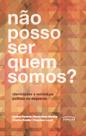 Livro - Não posso ser quem somos?