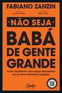 Livro - Não seja babá de gente grande