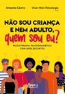 Livro - Não sou criança e nem adulto, quem sou eu? Psicoterapia psicodramática com adolescentes Livro - Não sou criança e nem adulto, quem sou eu? Psicoterapia psicodramática com adolescentes