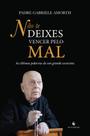 Livro - Não Te Deixes Vencer Pelo Mal. As Últimas Palavras de Um Grande Exorcista