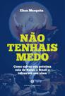 Livro - Não Tenhais Medo - Como Salvar Sua Próxima Ceia De Natal, O Brasil E Talvez Até Sua Alma